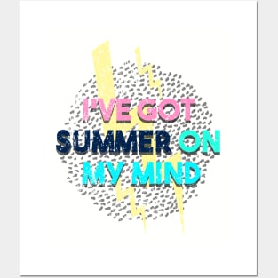 I've Got Summer On My Mind Posters and Art